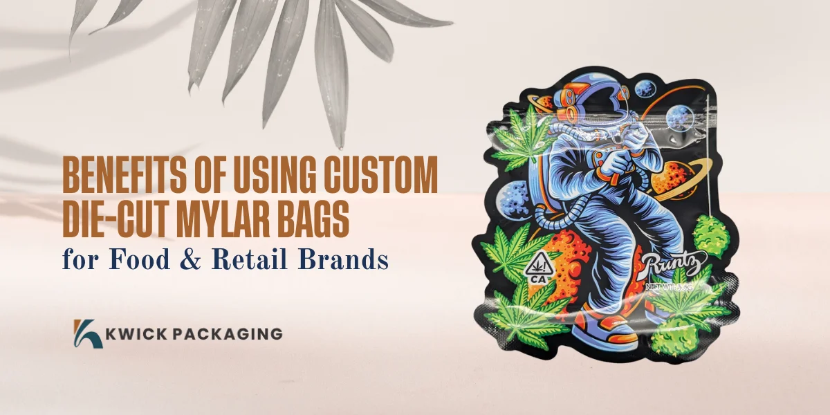 Benefits of Using Custom Die-Cut Mylar Bags for Food & Retail Brands