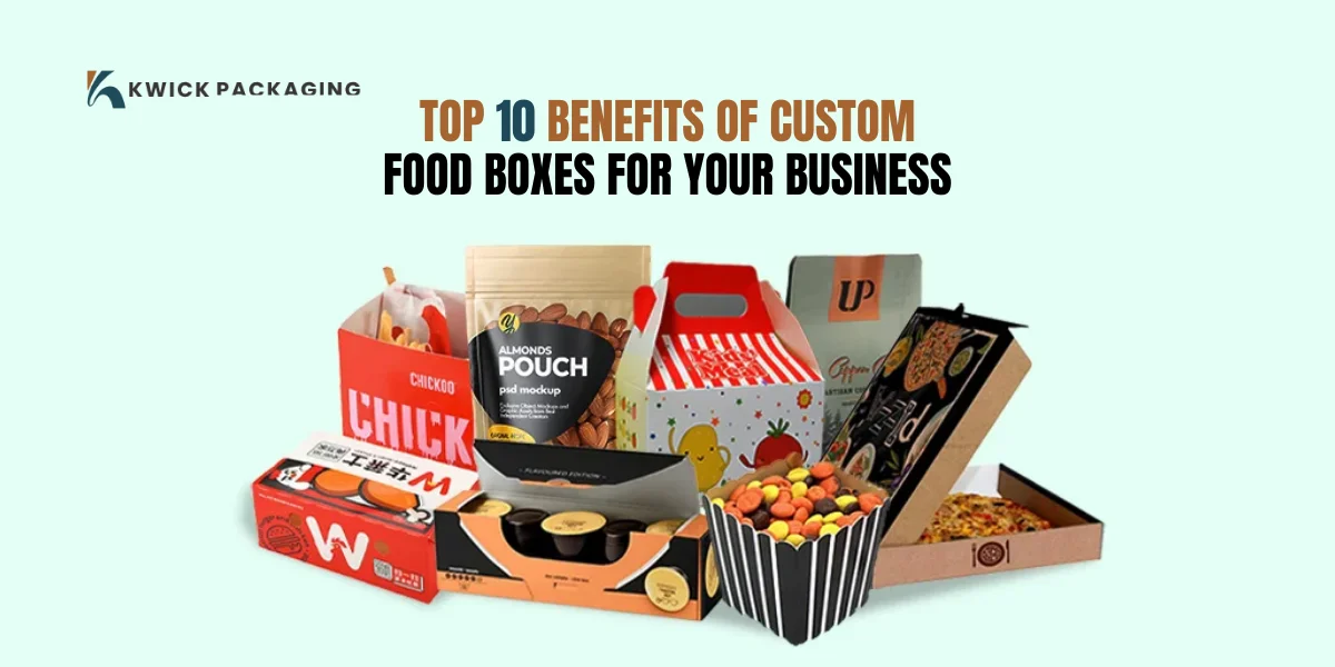 Top 10 Benefits of Custom Food Boxes for Your Business