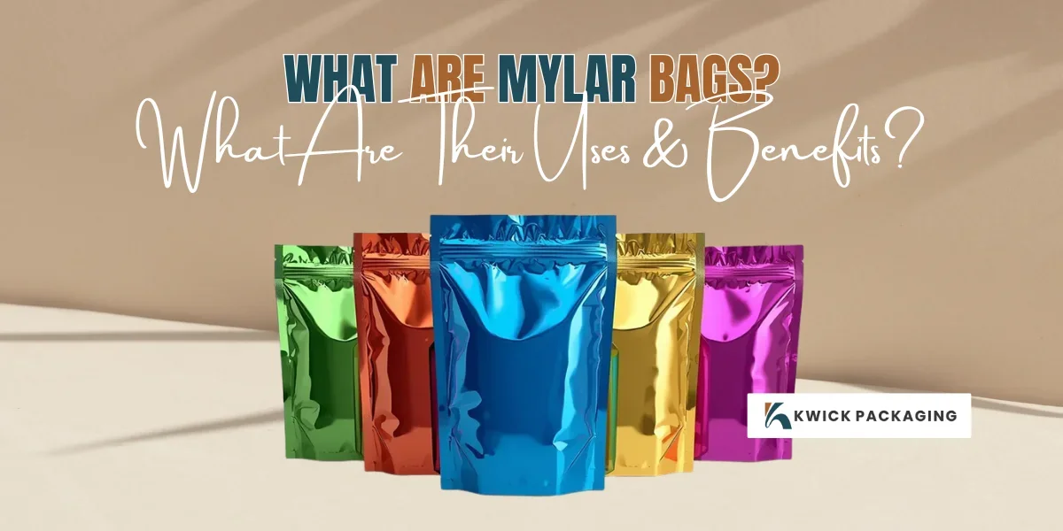 What Are Mylar Bags? What Are Uses & Benefits?