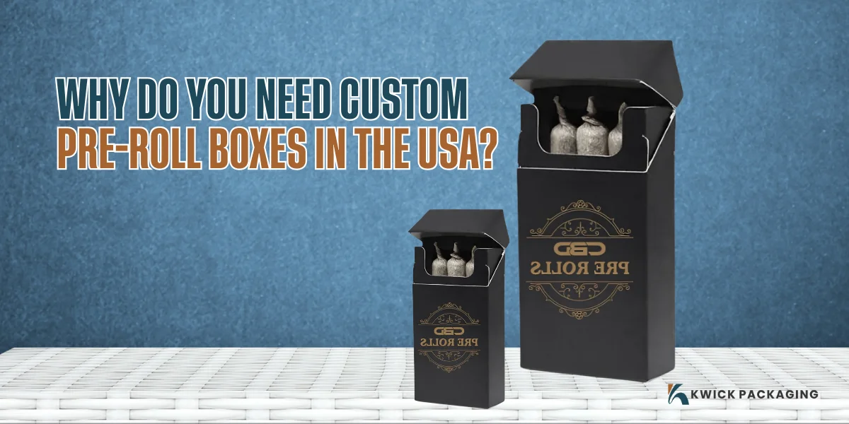 Why Do You Need Custom Pre-Roll Boxes in the USA?