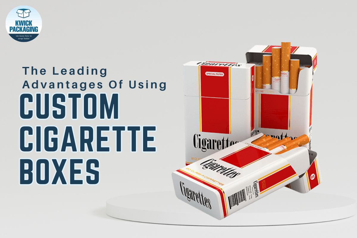 The_Leading_Advantages_Of_Using_Custom_Cigarette_Boxes.jpg